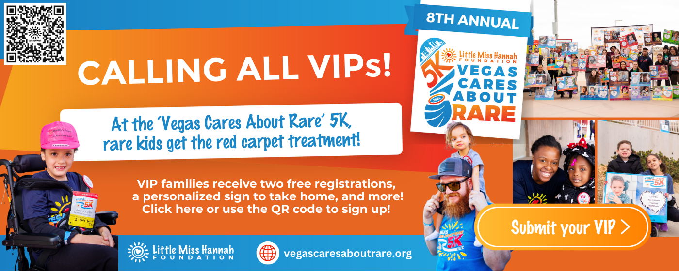 Banner calling for families in the Southern Nevada area with children diagnosed with rare diseases to participate as VIPs in the 8th annual Vegas Cares About Rare 5k run walk and 1 mile run walk